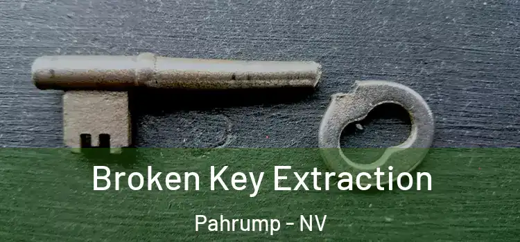 Broken Key Extraction Pahrump - NV