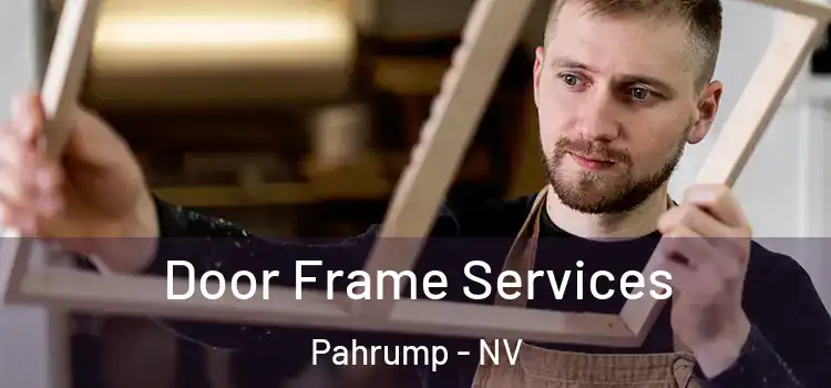 Door Frame Services Pahrump - NV