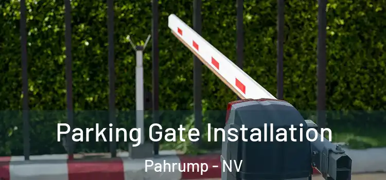Parking Gate Installation Pahrump - NV