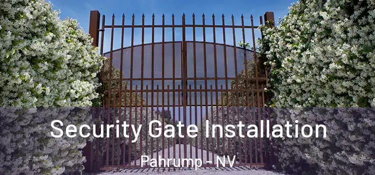 Security Gate Installation Pahrump - NV